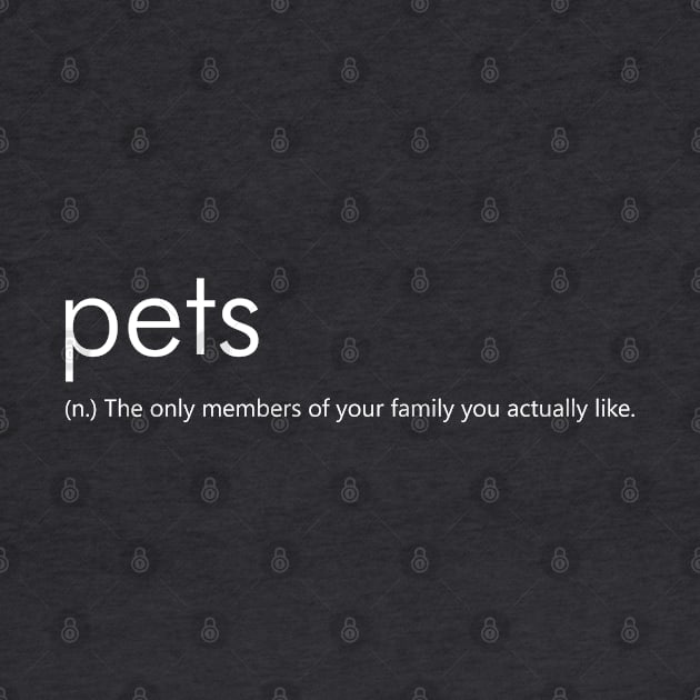 Pets (Funny Definition) by Everyday Inspiration